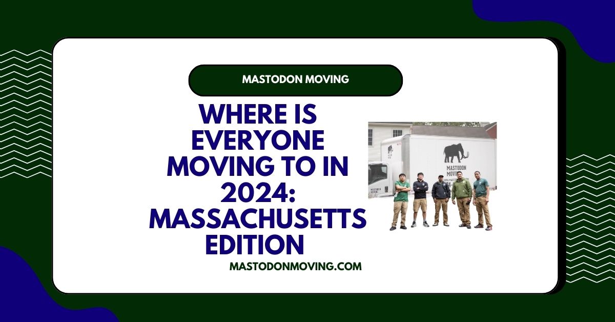 Where Is Everyone Moving To In 2024 Massachusetts 